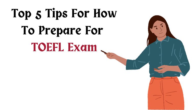 Top 5 Tips for How to prepare for TOEFL exam