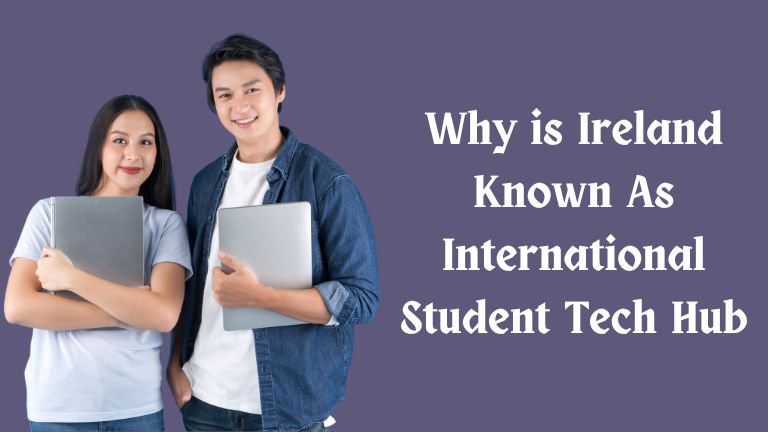 Why is Ireland known as International Student Tech Hub