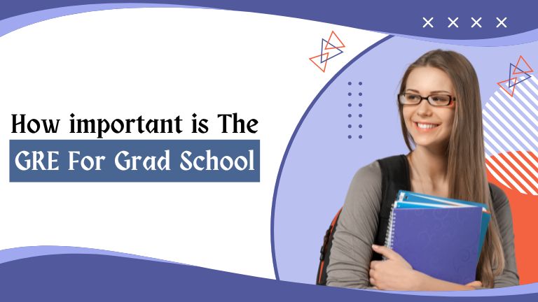 How Important is the GRE for Grad School