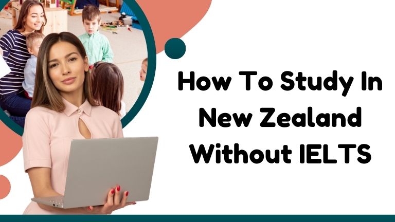 How to Study in New Zealand Without IELTS