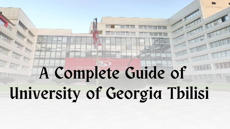 University of Georgia Tbilisi, Fees, Admission, Courses