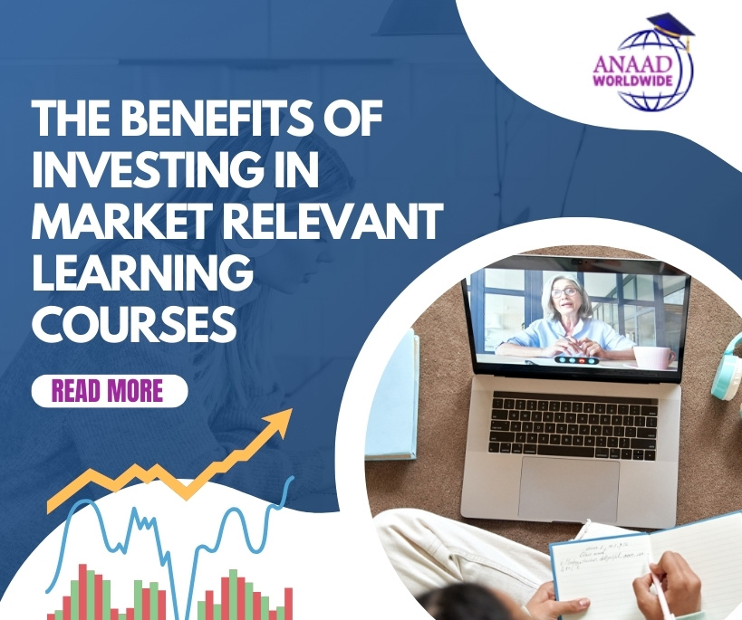 The Benefits of Investing in Relevant Learning Courses